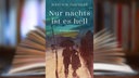 Buchcover: "Nur nachts ist es hell" von Judith W. Taschler