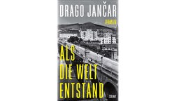 Buchcover: "Als die Welt entstand" von Drago Jančar