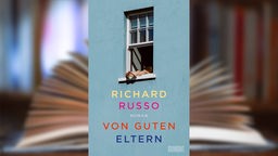 Buchcover: "Von guten Eltern" von Richard Russo