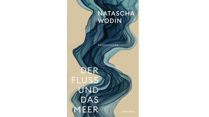 Buchcover: "Der Fluss und das Meer" von Natascha Wodin