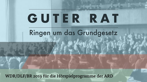 Grafik, im Hintergrund ein Foto des ersten Treffens des Parlamentarischen Rates am 1. September 1948, grafische Aufschrift: Guter Rat - Ringen um das Grundgesetz.