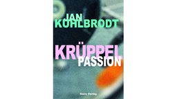Buchcover "Krüppelpassion" von Jan Kuhlbrodt.