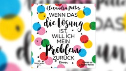 Cover des Hörbuchs von Alexandra Potter: Wenn das die Lösung ist, will ich mein Problem zurück 