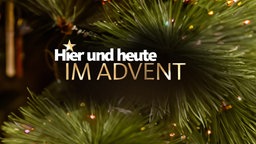 Hier und heute im Advent - 4. Advent