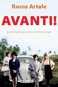 Buchcover "AVANTI! - Vom Arbeitsmigranten zum Ehrenburger" von Rocco Artale, ital. Gastarbeiter 