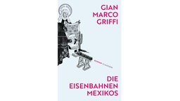 Buchcover: "Die Eisenbahnen Mexikos" von Gian Marco Griffi