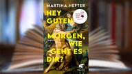 Buchcover: "Hey, guten Morgen, wie geht es dir?" von Martina Hefter 