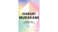 Buchcover: "Die Stadt und ihre ungewisse Mauer" von Haruki Murakami