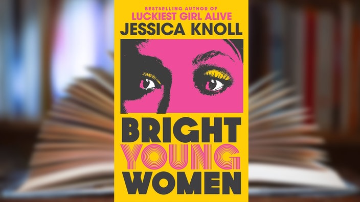 Buchcover: "Bright Young Women" von Jessica Knoll