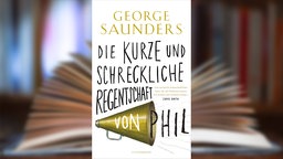 Buchcover: "Die kurze und schreckliche Regentschaft von Phil" von George Saunders