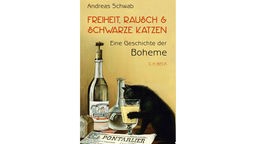 Buchcover: "Freiheit, Rausch und schwarze Katzen. Eine Geschichte der Bohème" von Andreas Schwab